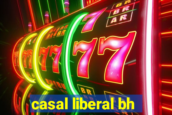 casal liberal bh